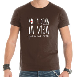 "NO EM DONA LA VIDA" Samarreta Home m/curta