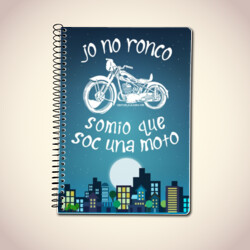 "JO NO RONCO, SOC UNA MOTO" Llibreta A5