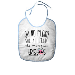 "JO NO PLORO, SOC AL.LÈRGIC" Pitet nadó