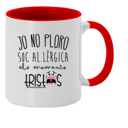 "JO NO PLORO, SOC AL.LÈRGICA" Tassa color interior