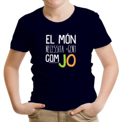 "EL MÓN NECESSITA MÉS GENT COM JO" Samarreta NENS/NENES m/curta