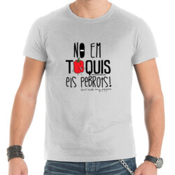 "NO EM TOQUIS ELS PEBROTS" Samarreta Home m/curta