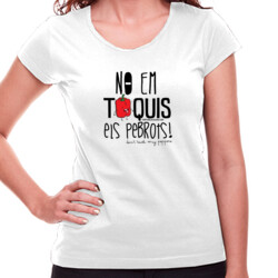 "NO EM TOQUIS ELS PEBROTS" Samarreta Dona m/curta