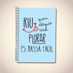 "RIU QUAN ESTIGUIS TRIST" Llibreta A5