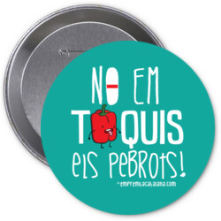 "NO EM TOQUIS ELS PEBROTS" Xapes rodones diferents mides