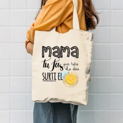 "MAMA TU FAS QUE TOTS ELS DIES SORTI EL SOL" Bossa TOTE cotó