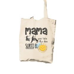 "MAMA TU FAS QUE TOTS ELS DIES SORTI EL SOL" Bossa TOTE cotó