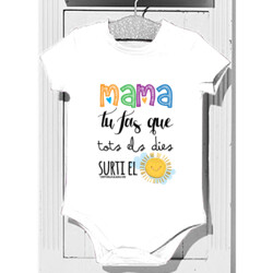 "MAMA TU FAS QUE TOTS ELS DIES SURTI EL SOL" Body bebè