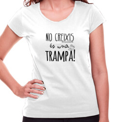 "NO CREIXIS, ÉS UNA TRAMPA" Samarreta Dona M/CURTA