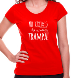 "NO CREIXIS, ÉS UNA TRAMPA" Samarreta Dona M/CURTA