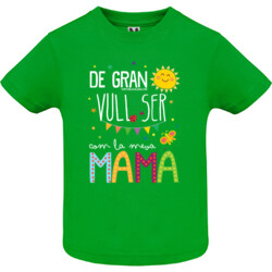"DE GRAN VULL SER COM LA MEVA MAMA" Samarreta bebè m/curta
