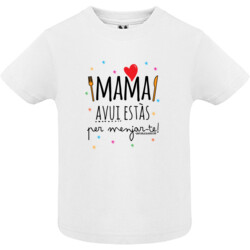 "MAMA, AVUI ESTÀS PER MENJAR-TE" Samarreta bebè m/curta