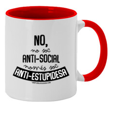 "NO SOC ANTI-SOCIAL, NOMÉS SOC ANTI-ESTUPIDESA" Tassa color interior