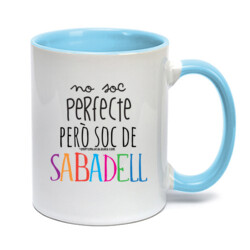 "NO SOC PERFECTE PERÒ SOC DE SABADELL" Tassa color interior