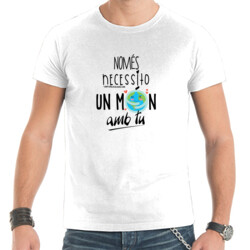 "NOMÉS NECESSITO UN MÓN AMB TU" Samarreta Home m/curta