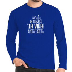"AVUI EM MENJARÉ LA VIDA A MOSSEGADETES" Samarreta Home m/llarga