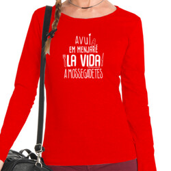 "AVUI EM MENJARÉ LA VIDA A MOSSEGADETES" Samarreta Dona m/llarga