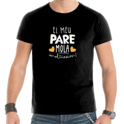 "EL MEU PARE MOLA MOLTÍSSIM" Samarreta Home m/curta