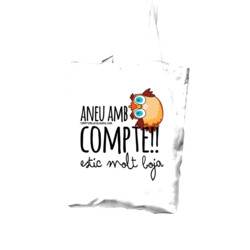 "ANEU AMB COMPTE, ESTIC MOLT BOJA" Bossa tote cotó