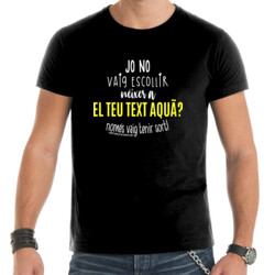 "YO NO VAIG ESCOLLIR NÉIXER A ..." Samarreta Home m/curta Personalitzable