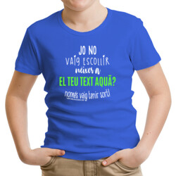 "YO NO VAIG ESCOLLIR NÉIXER A ..." Samarreta nens m/curta