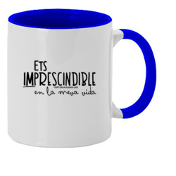 "ETS IMPRESCINDIBLE EN LA MEVA VIDA" Tassa color interior
