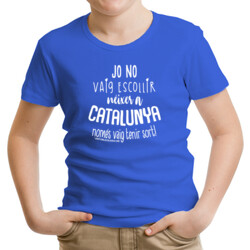 "JO NO VAIG ESCOLLIR NÈIXER A CATALUNYA" Samarreta nens m/curta