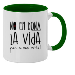 "NO EM DONA LA VIDA" Tassa ceràmica color