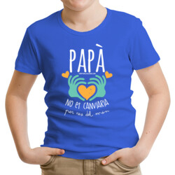 "PAPA, NO ET CANVIARIA PER RES DEL MÓN" Samarreta NENS/NENES m/curta