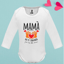 "MAMÀ NO ET CANVIARIA PER RES DEL MÓN" Body m/llarga nadó