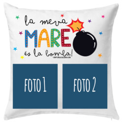 "LA MEVA MARE ÉS LA BOMBA" Coixí 40x40cm AMB FOTOS