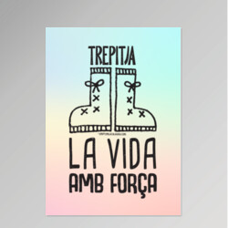 "TREPITJA LA VIDA AMB FORÇA" Làmina decoració