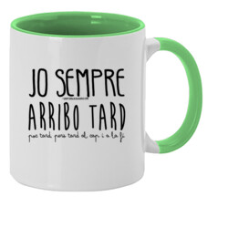 "JO SEMPRE ARRIBO TARD" Tassa color