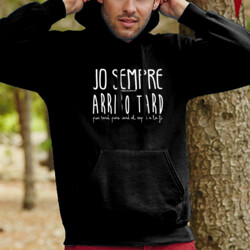 "JO SEMPRE ARRIBO TARD" Dessuadora UNISEX amb caputxa