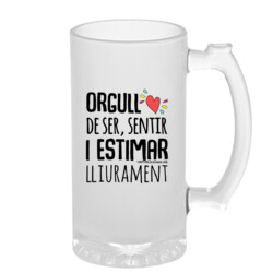 "ORGULL DE SER, SENTIR, I ESTIMAR LLIURAMENT" Gerra cervesa de vidre