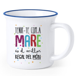 "TENIR-TE COM A MARE ÉS EL MILLOR REGAL DEL MÓN" Tassa ceràmica vintage