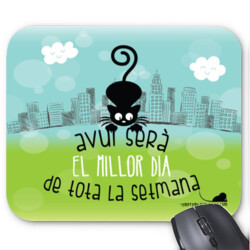 "AVUI SERÀ EL MILLOR DIA DE TOTA LA SETMANA" Catifa pel ratolí