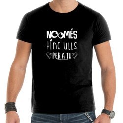 "NOMÉS TINC ULLS PER A TU" Samarreta Home m/curta