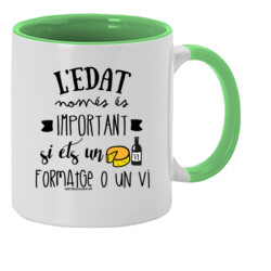 "L'EDAT NOMÉS ÉS IMPORTANT SI ETS UN FORMATGE O UN VI" Tassa color interior