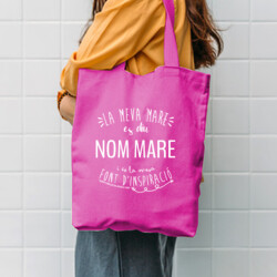 "LA MEVA MARE ÉS LA MEVA FONT D'INSPIRACIO" Borsa TOTE cotó PERSONALITZABLE