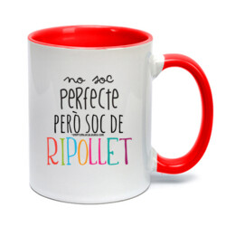 "NO SOC PERFECTE PERÒ SOC DE RIPOLLET" Tassa color
