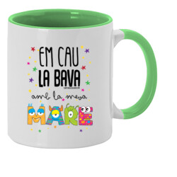 "EM CAU LA BAVA AMB LA MEVA MARE" Tassa color interior
